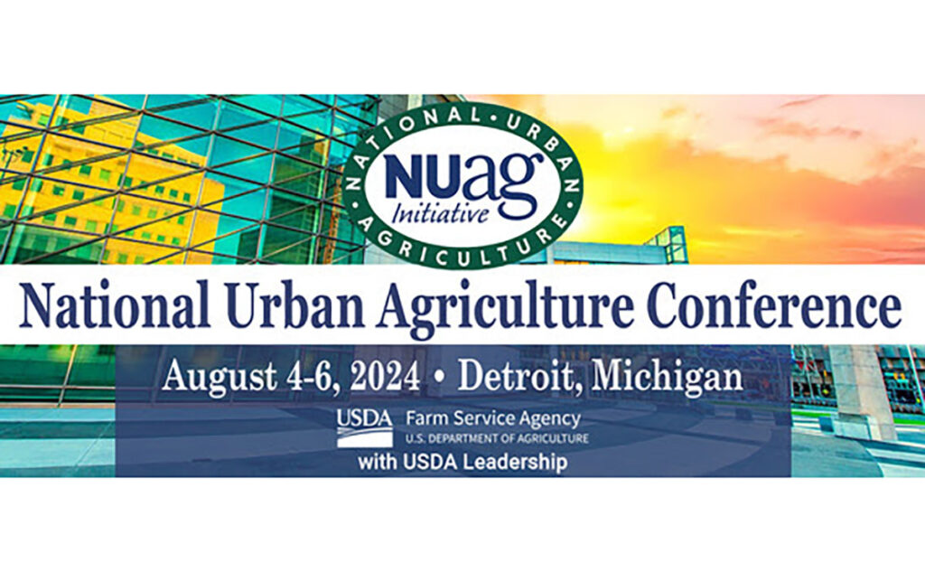 National Urban Agriculture Conference Aug. 4-6, 2024, in Detroit, MI