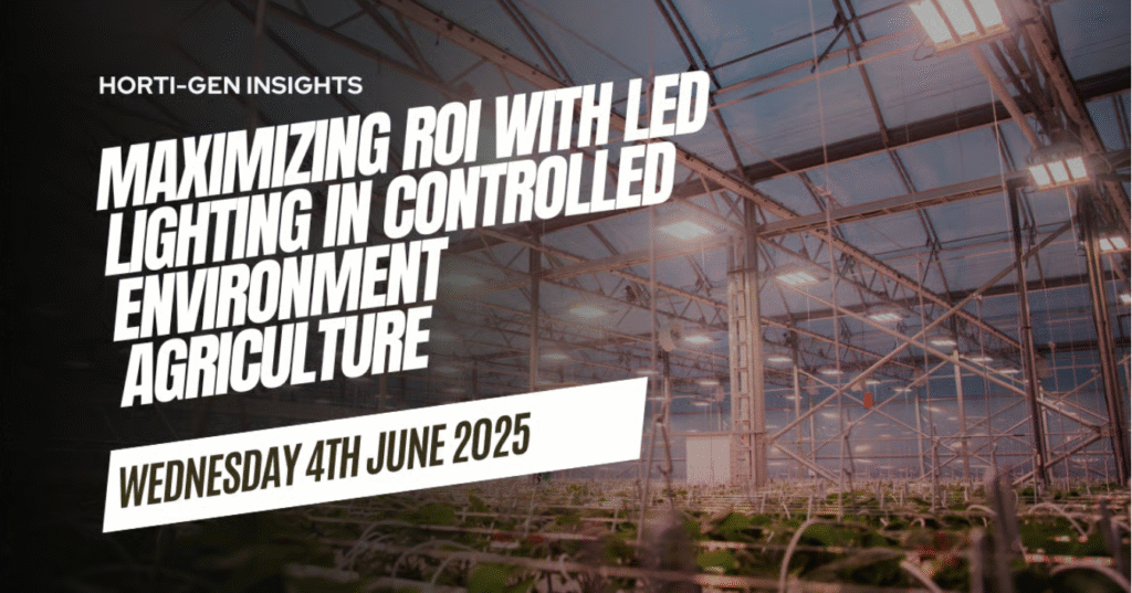Horti-Gen Insights: Maximizing ROI with LED Lighting in Controlled Environment Agriculture